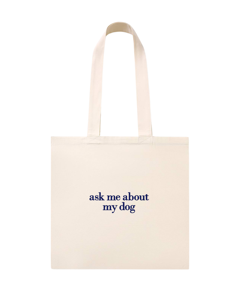 Ask Me About My Dog Tote Bag